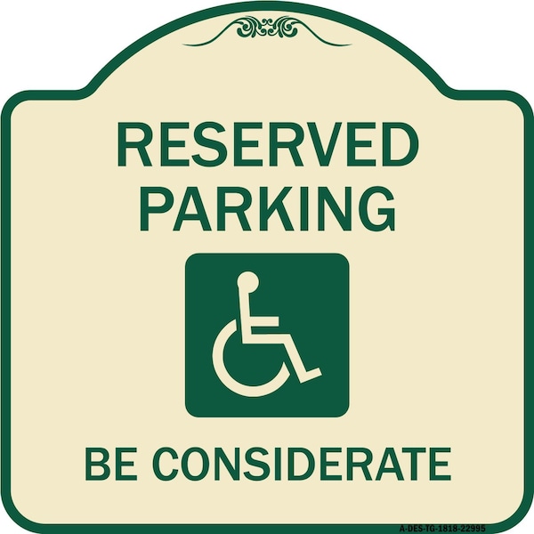 Signmission Reserved Parking W/ Handicap Considerate Heavy-Gauge Aluminum Sign, 18" x 18", TG-1818-22995 A-DES-TG-1818-22995 - main